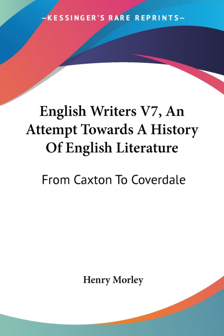 English Writers V7, An Attempt Towards A History Of English Literature