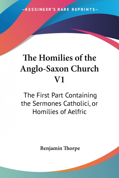 The Homilies of the Anglo-Saxon Church V1