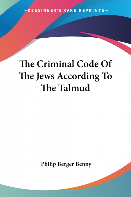 The Criminal Code Of The Jews According To The Talmud