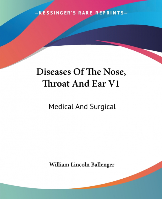 Diseases Of The Nose, Throat And Ear V1