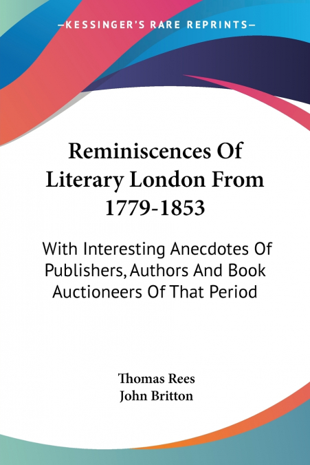 Reminiscences Of Literary London From 1779-1853