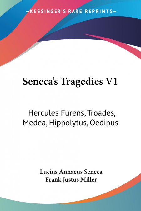 Seneca’s Tragedies V1
