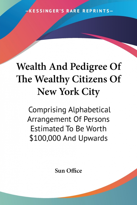 Wealth And Pedigree Of The Wealthy Citizens Of New York City