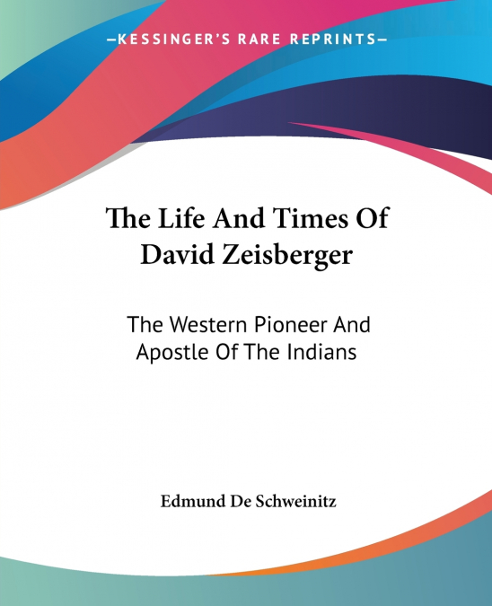 The Life And Times Of David Zeisberger
