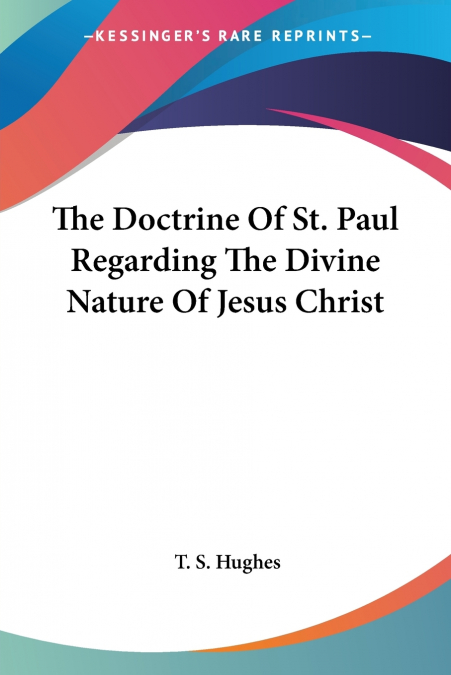 The Doctrine Of St. Paul Regarding The Divine Nature Of Jesus Christ