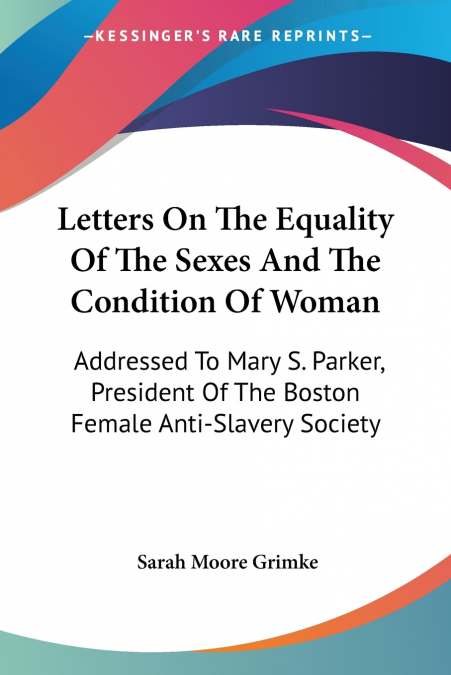 Letters On The Equality Of The Sexes And The Condition Of Woman