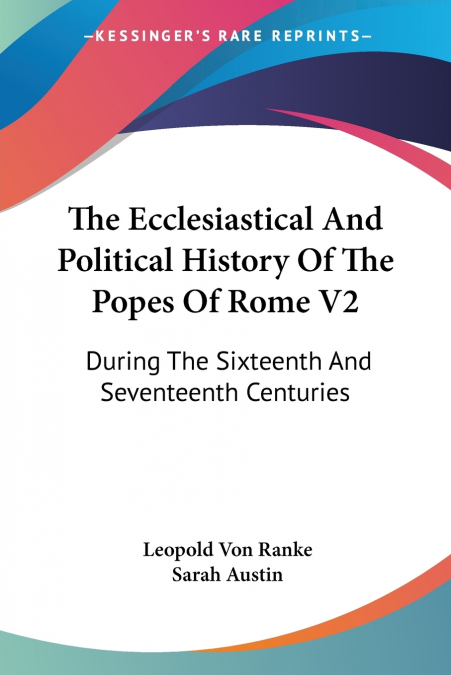 The Ecclesiastical And Political History Of The Popes Of Rome V2