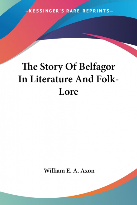 The Story Of Belfagor In Literature And Folk-Lore
