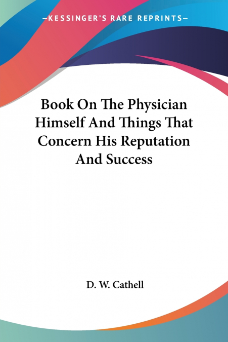 Book On The Physician Himself And Things That Concern His Reputation And Success