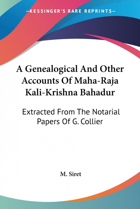 A Genealogical And Other Accounts Of Maha-Raja Kali-Krishna Bahadur