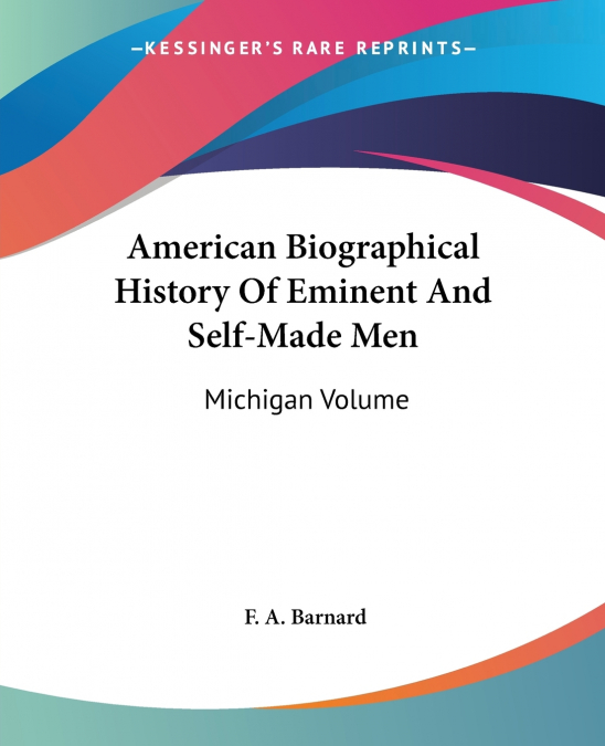 American Biographical History Of Eminent And Self-Made Men