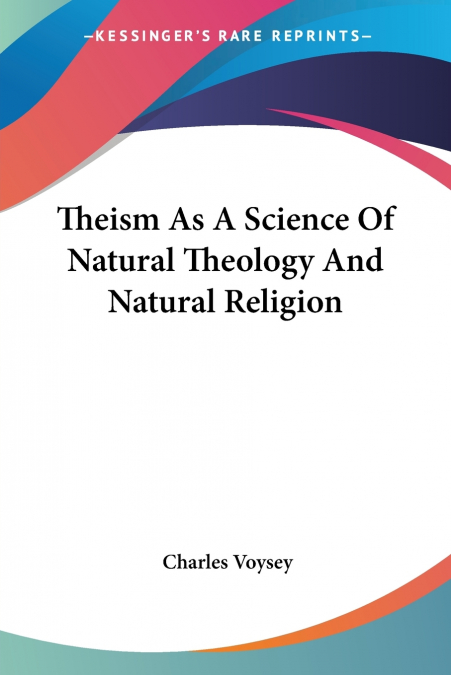 Theism As A Science Of Natural Theology And Natural Religion