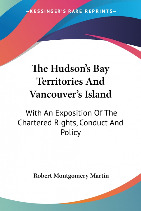 The Hudson’s Bay Territories And Vancouver’s Island