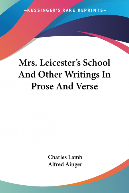 Mrs. Leicester’s School And Other Writings In Prose And Verse
