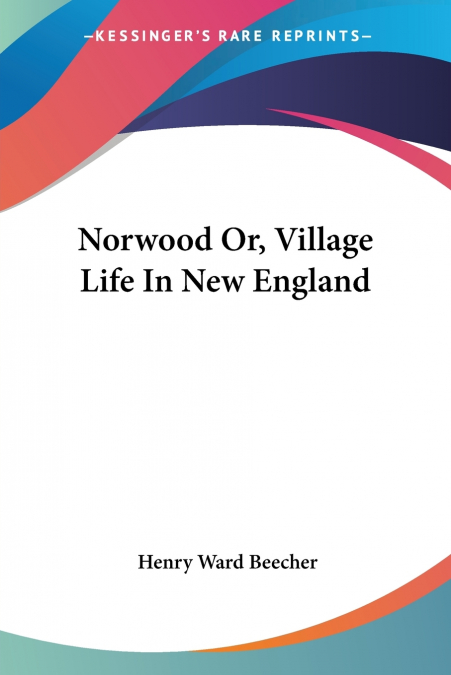 Norwood Or, Village Life In New England