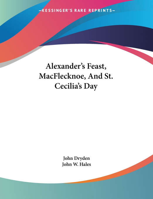 Alexander’s Feast, MacFlecknoe, And St. Cecilia’s Day