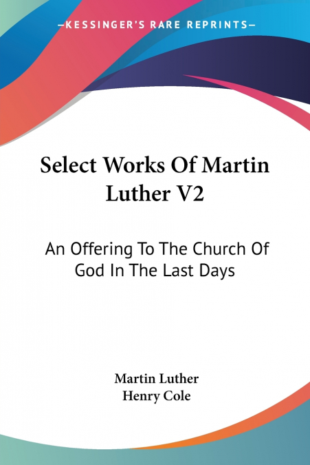 Select Works Of Martin Luther V2