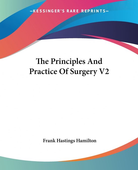 The Principles And Practice Of Surgery V2