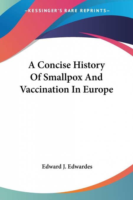 A Concise History Of Smallpox And Vaccination In Europe