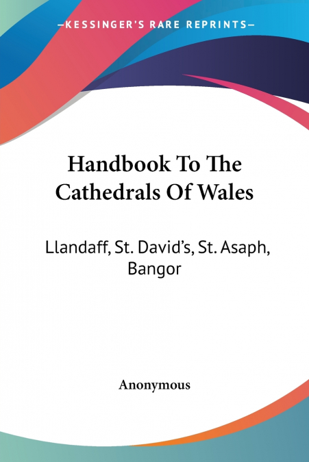 Handbook To The Cathedrals Of Wales