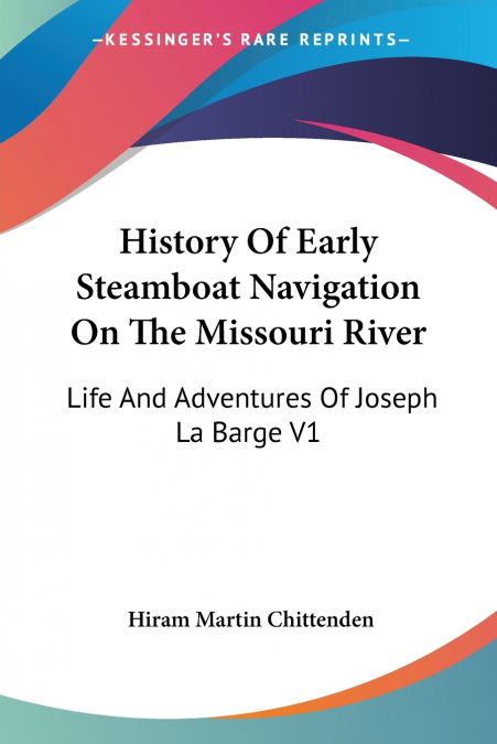 History Of Early Steamboat Navigation On The Missouri River