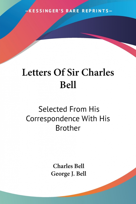 Letters Of Sir Charles Bell