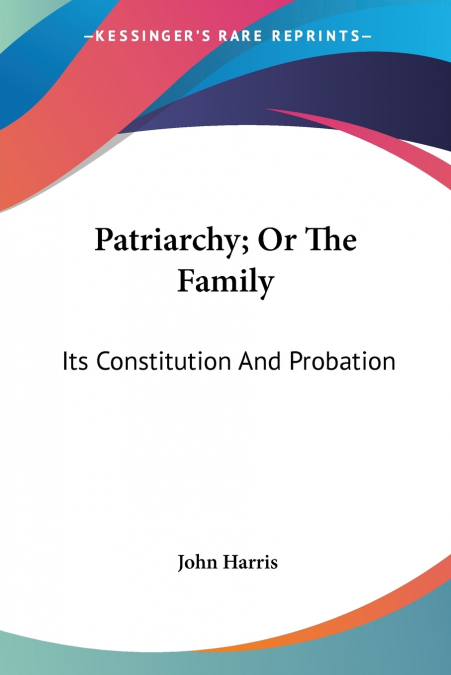 Patriarchy; Or The Family