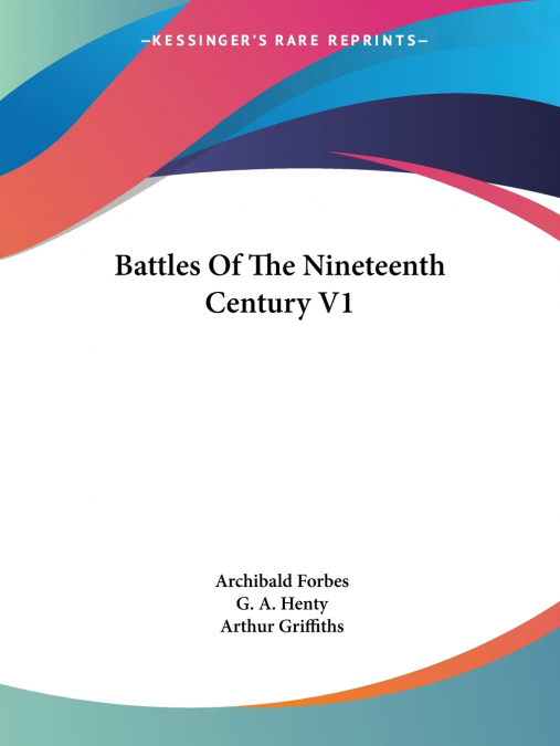 Battles Of The Nineteenth Century V1