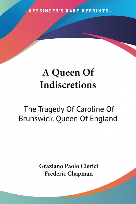 A Queen Of Indiscretions