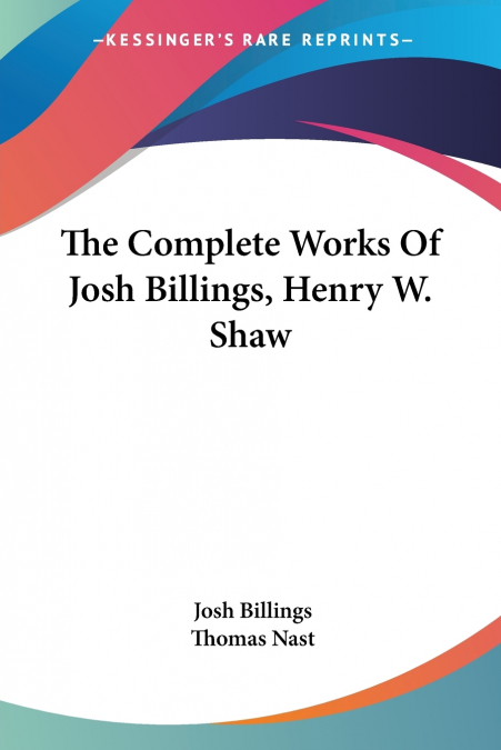 The Complete Works Of Josh Billings, Henry W. Shaw