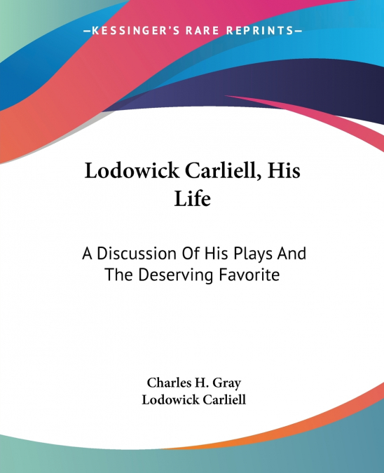 Lodowick Carliell, His Life
