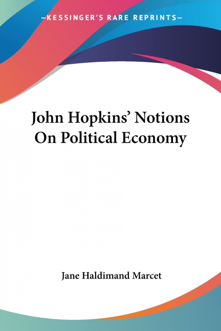 John Hopkins’ Notions On Political Economy