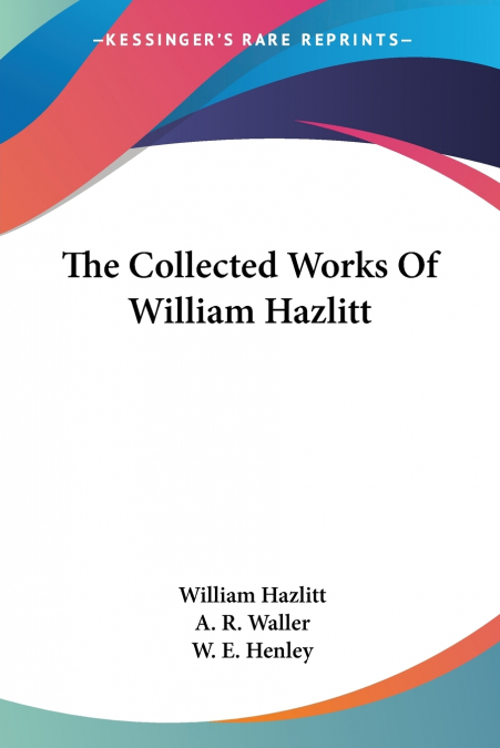 The Collected Works Of William Hazlitt