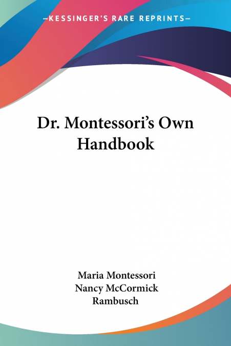 Dr. Montessori’s Own Handbook