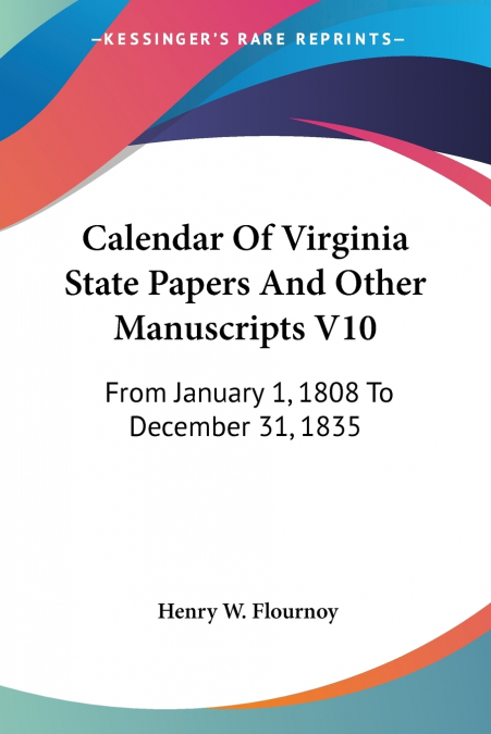 Calendar Of Virginia State Papers And Other Manuscripts V10