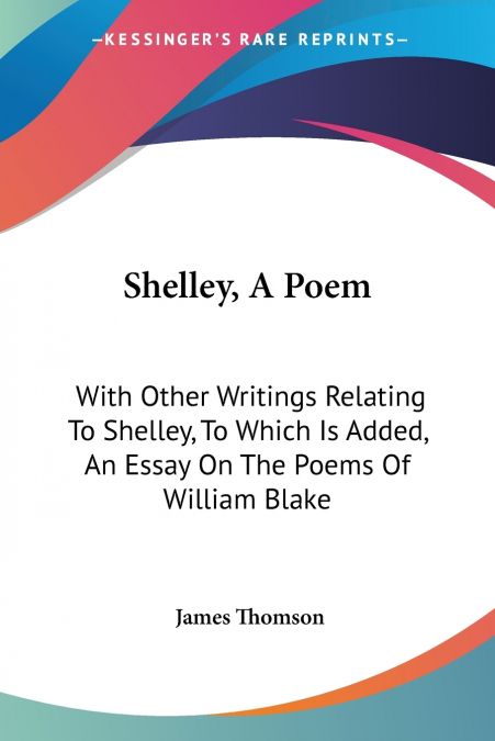 Shelley, A Poem