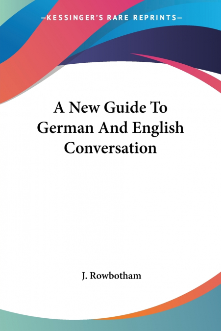 A New Guide To German And English Conversation