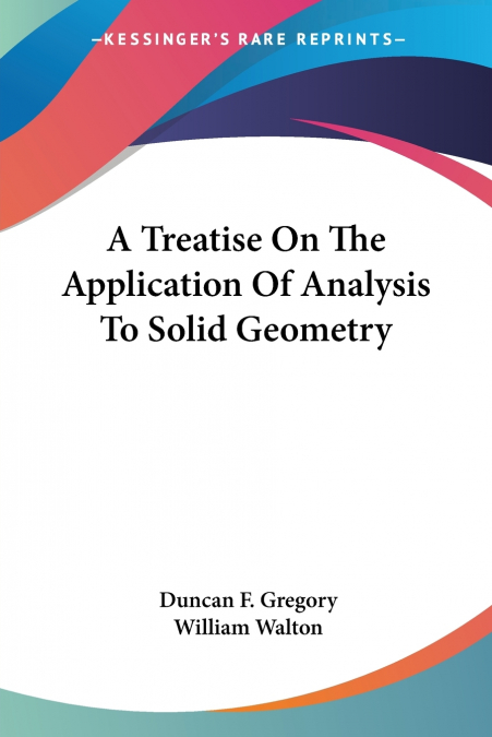 A Treatise On The Application Of Analysis To Solid Geometry