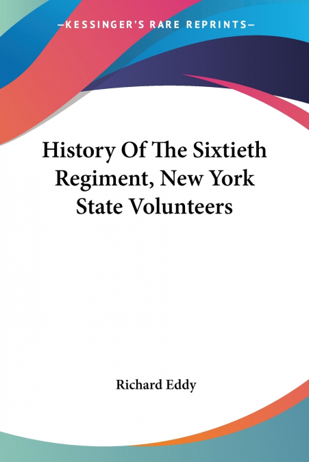 History Of The Sixtieth Regiment, New York State Volunteers