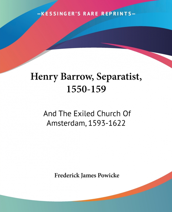 Henry Barrow, Separatist, 1550-159