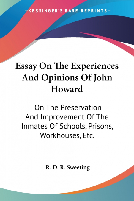 Essay On The Experiences And Opinions Of John Howard