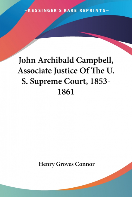 John Archibald Campbell, Associate Justice Of The U. S. Supreme Court, 1853-1861