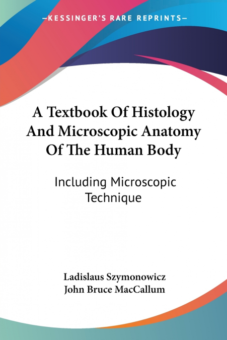 A Textbook Of Histology And Microscopic Anatomy Of The Human Body