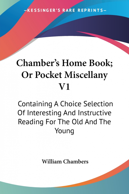 Chamber’s Home Book; Or Pocket Miscellany V1