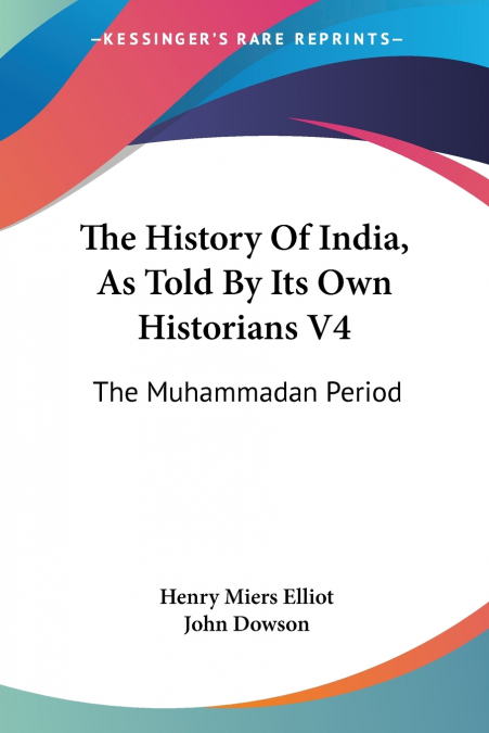 The History Of India, As Told By Its Own Historians V4
