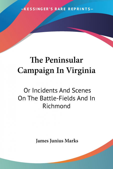 The Peninsular Campaign In Virginia
