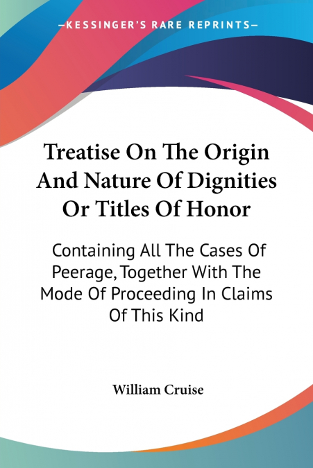 Treatise On The Origin And Nature Of Dignities Or Titles Of Honor