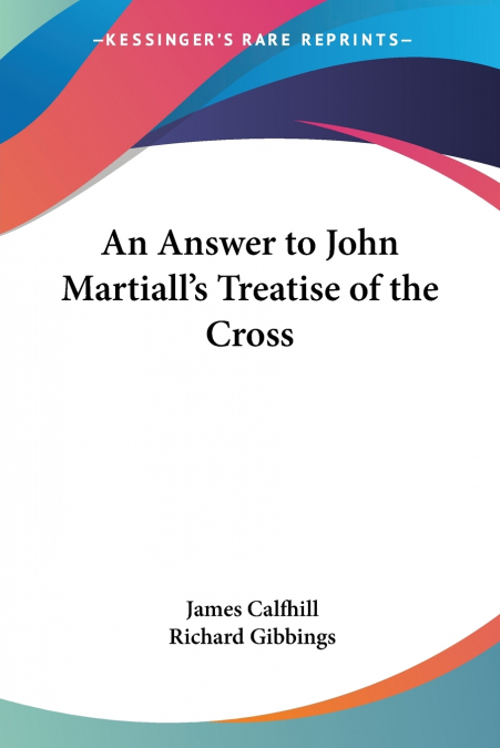 An Answer to John Martiall’s Treatise of the Cross