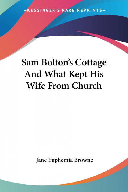 Sam Bolton’s Cottage And What Kept His Wife From Church
