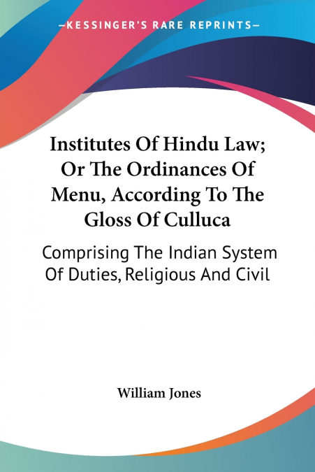 Institutes Of Hindu Law; Or The Ordinances Of Menu, According To The Gloss Of Culluca